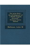 The Prose Brut: The Development of a Middle English Chronicle - Primary Source Edition