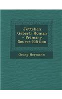 Jettchen Gebert: Roman - Primary Source Edition