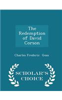 Redemption of David Corson - Scholar's Choice Edition