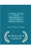 A Check List of Coptic Manuscripts in the Pierpont Morgan Library - Scholar's Choice Edition