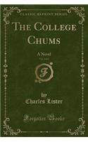 The College Chums, Vol. 2 of 2: A Novel (Classic Reprint)(English)