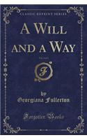 A Will and a Way, Vol. 1 of 3 (Classic Reprint)