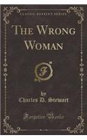 The Wrong Woman (Classic Reprint)