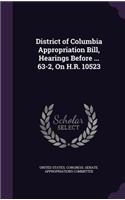 District of Columbia Appropriation Bill, Hearings Before ... 63-2, On H.R. 10523