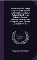 Nominations of Joseph T. Sneed to Be Deputy Attorney General and Robert H. Bork to Be Solicitor General. Hearings, Ninety-Third Congress, First Session ... January 17, 1973