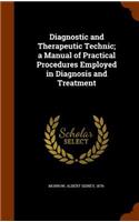 Diagnostic and Therapeutic Technic; A Manual of Practical Procedures Employed in Diagnosis and Treatment