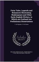 Fairy Tales, Legends and Romances Illustrating Shakespeare and Other Early English Writers, to Which are Prefixed two Preliminary Dissertations