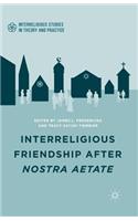 Interreligious Friendship After Nostra Aetate