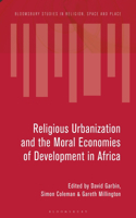 Ideologies and Infrastructures of Religious Urbanization in Africa