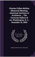 Charles Follen McKim Memorial Meeting, American Institute of Architects ... The Corcoran Gallery of art, Washington, D. C., Decenber 15, 1909
