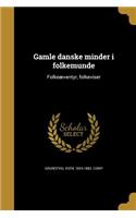 Gamle danske minder i folkemunde: Folkeæventyr, folkeviser