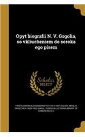 Opyt Biografii N. V. Gogolia, So Vkliucheniem Do Soroka Ego Pisem