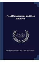 Field Management and Crop Rotation;