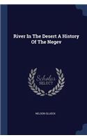 River in the Desert a History of the Negev