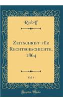 Zeitschrift Für Rechtsgeschichte, 1864, Vol. 4 (Classic Reprint)