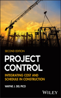 Project Control: Integrating Cost and Schedule in Construction, Second Edition