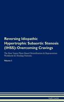 Reversing Idiopathic Hypertrophic Subaortic Stenosis (Ihss): Overcoming Cravings the Raw Vegan Plant-Based Detoxification & Regeneration Workbook for Healing Patients. Volume 3