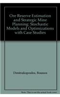Ore Reserve Estimation and Strategic Mine Planning