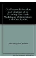 Ore Reserve Estimation and Strategic Mine Planning