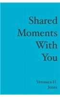 Shared Moments With You