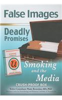 False Images, Deadly Promises: Smoking and the Media: Smoking and the Media