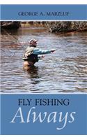 Fly Fishing Always