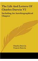 Life And Letters Of Charles Darwin V2: Including An Autobiographical Chapter