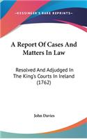 A Report of Cases and Matters in Law