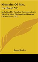 Memoirs Of Mrs. Inchbald V2: Including Her Familiar Correspondence With The Most Distinguished Persons Of Her Time (1833)