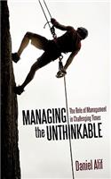Managing the Unthinkable: The Role of Management in Challenging Times