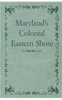 Maryland's Colonial Eastern Shore