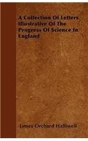 A Collection Of Letters Illustrative Of The Progress Of Science In England