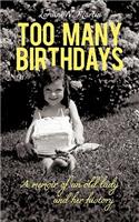 Too Many Birthdays: A Memoir of an Old Lady and Her History