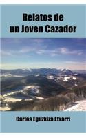 Relatos de Un Joven Cazador: (Spanish)