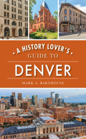 History Lover's Guide to Denver