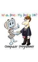 What Does My Daddy Do? Computer Programmer