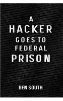 Hacker Goes to Federal Prison