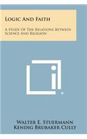 Logic and Faith: A Study of the Relations Between Science and Religion(English)
