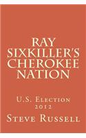 Ray Sixkiller's Cherokee Nation: U.S. Election 2012(Ray Sixkiller Chronicles)