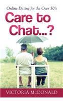 Care to Chat? . . .