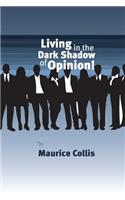 Living in the Dark Shadow of Opinion