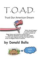 T*o*a*d: Trust Our American Dream