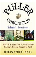 Puller Chronicles Volume 1: Secrets and Mysteries of the Greatest Marine's Heroic Ancestral Faith