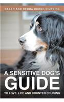 Sensitive Dog's Guide to Love, Life and Counter Cruising