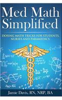 Med Math Simplified: Dosing Math Tricks for Students, Nurses, and Paramedics