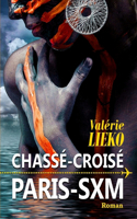 Chassé-Croisé Paris SXM: (French)
