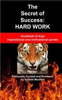 The Secret of Success: HARD WORK: Hundreds of truly inspirational and motivational quotes
