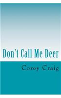 Don't Call Me Deer