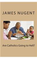 Are Catholics Going to Hell?