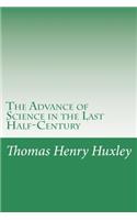 The Advance of Science in the Last Half-Century